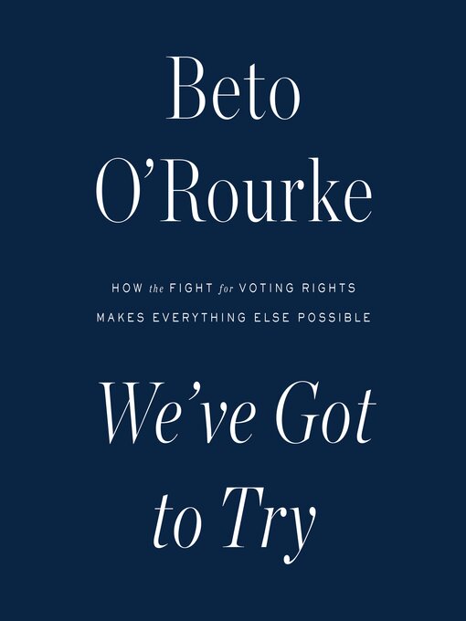 Title details for We've Got to Try by Beto O'Rourke - Available